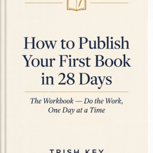How to publish Your first Book in 28 Days - The Workbook